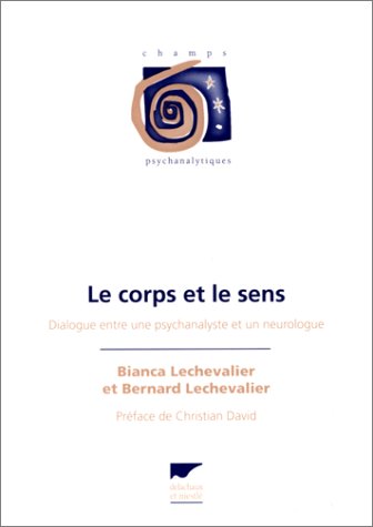 Beispielbild fr Le Corps Et Le Sens : Dialogue Entre Une Psychanalyste Et Un Neurologue zum Verkauf von RECYCLIVRE