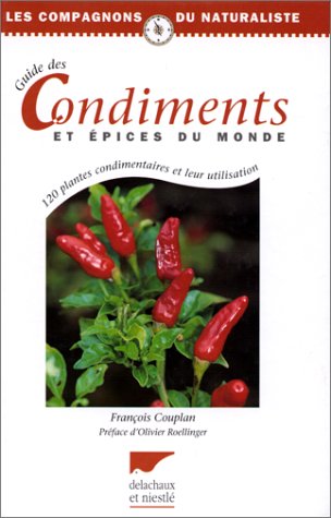 Stock image for Guide Des Condiments Et Epices Du Monde. 120 Plantes Condimentaires Et Leur Utilisation for sale by WorldofBooks