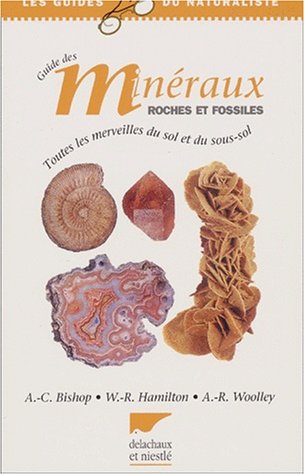 Stock image for Les guides du naturaliste Guide des mineraux, roches et fossiles : Toutes les merveilles du sol et du sous-sol for sale by MaxiBooks