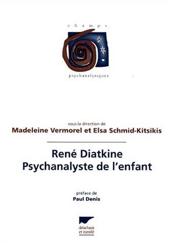 Beispielbild fr Ren Diatkine psychanalyste de l'enfant zum Verkauf von Ammareal