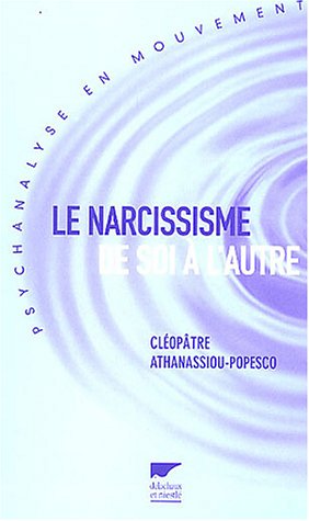 Imagen de archivo de Le narcissisme de soi  l'autre Athanassiou-Popesco, Cl opâtre a la venta por LIVREAUTRESORSAS