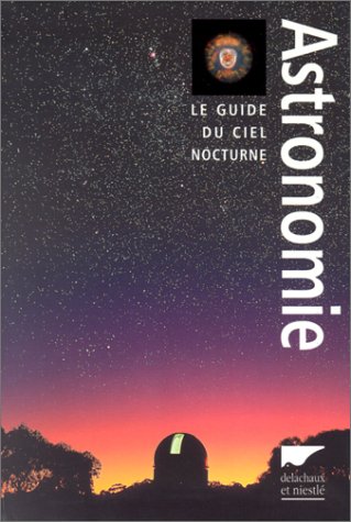 Stock image for Astronomie : Le Guide Du Ciel Nocturne for sale by RECYCLIVRE