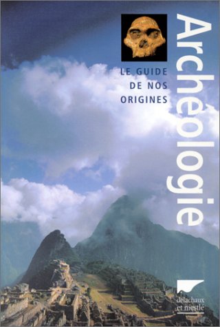 9782603012925: Archologie. Le guide de nos origines
