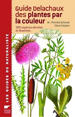 9782603014097: Guide Delachaux des plantes par la couleur: 1150 Fleurs, gramines, arbres et arbustes