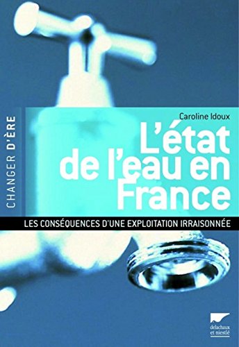 Imagen de archivo de L'tat de l'eau en France : Les consquences d'une exploitation irraisonne a la venta por Librairie Th  la page