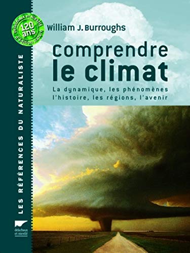 Beispielbild fr Comprendre Le Climat : La Dynamique, Les Phnomnes, Les Rgions, L'histoire, L'avenir. zum Verkauf von RECYCLIVRE