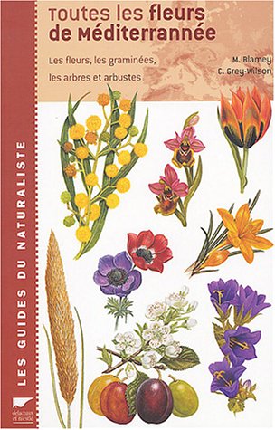 9782603014875: Toutes les fleurs de Mditerrane: Les fleurs, les gramines, les arbres et arbustes (Les guides du naturaliste)