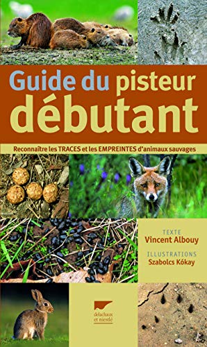 Stock image for Guide du pisteur dbutant : Reconnatre les traces et les empreintes d'animaux sauvages for sale by medimops