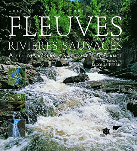 Beispielbild fr Fleuves et rivires sauvages. Au fil des rserves zum Verkauf von Ammareal