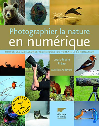 Beispielbild fr Photographier la nature en numrique : Toutes les meilleures techniques du terrain  l'ordinateur zum Verkauf von Ammareal