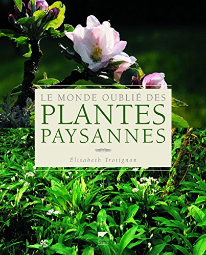 Beispielbild fr Le monde oubli des plantes paysannes zum Verkauf von Ammareal