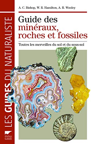 9782603016473: Guide des minraux, roches et fossiles . Toutes les merveilles du sol et du sous-sol (Les guides du naturaliste)