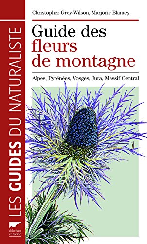9782603016480: Guide des fleurs de montagne: Alpes, Pyrnes, Vosges, Jura, Massif central