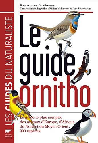 Beispielbild fr Le guide ornitho : Le guide le plus complet des oiseaux d'Europe, d'Afrique du Nord et du Moyen-Orient : 900 espces zum Verkauf von medimops