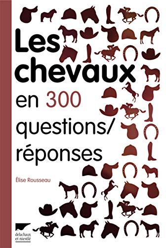 Imagen de archivo de Les chevaux en 300 questions/rponses a la venta por medimops