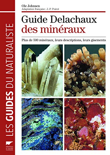 9782603017289: Guide Delachaux des minraux: Plus de 500 minraux, leurs descriptions, leurs gisements
