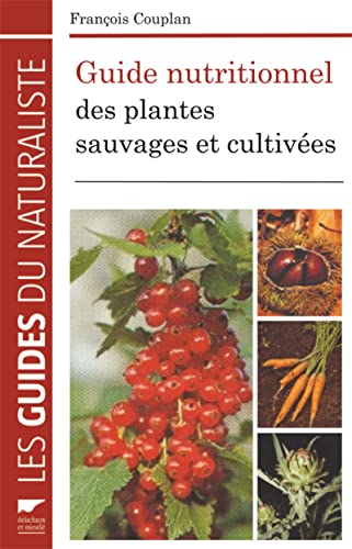 Beispielbild fr Guide nutritionnel des plantes sauvages et cultives zum Verkauf von Le Monde de Kamlia