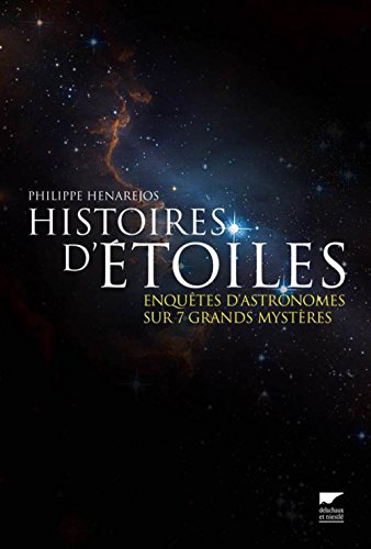 Beispielbild fr Histoires d'toiles : Enqutes d'astronomes sur 7 grands mystres zum Verkauf von Ammareal