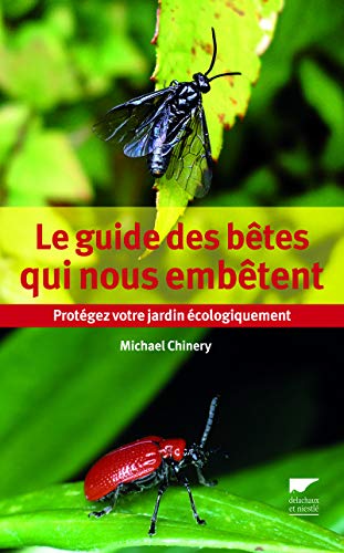 Stock image for Le Guide Des Btes Qui Nous Embtent : Protgez Votre Jardin cologiquement for sale by RECYCLIVRE