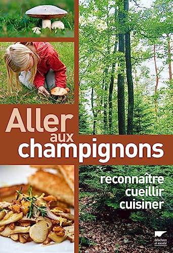 Beispielbild fr Aller aux champignons. Reconnatre, cueillir, cuisiner zum Verkauf von Ammareal