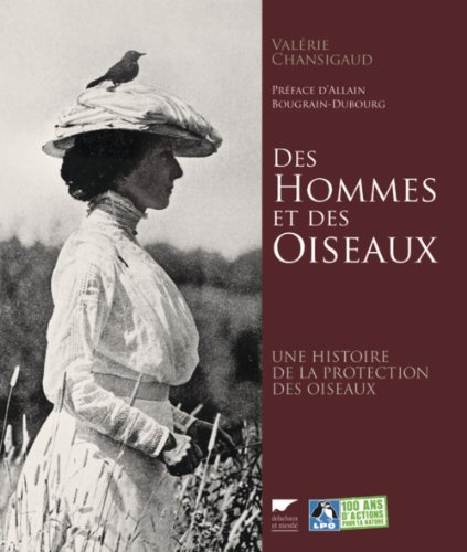 Beispielbild fr Des hommes et des oiseaux: Une histoire de la protection des oiseaux zum Verkauf von Gallix