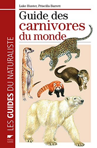 Guide des carnivores du monde (9782603018569) by Hunter, Luke; Barrett, Priscilla