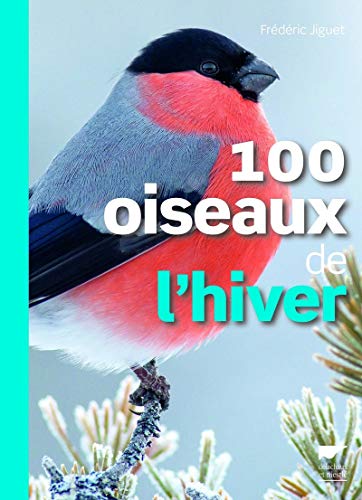 Beispielbild fr 100 oiseaux de l'hiver zum Verkauf von Gallix