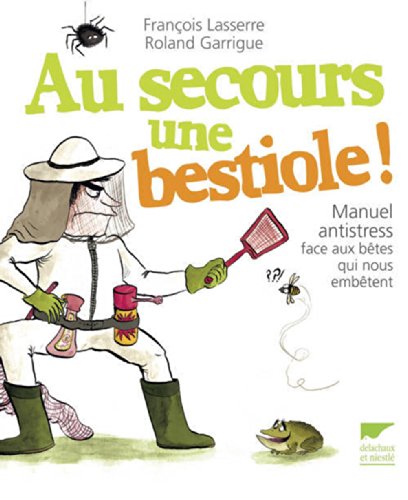 9782603018743: Au secours une bestiole !: Manuel antistress face aux btes qui nous embtent