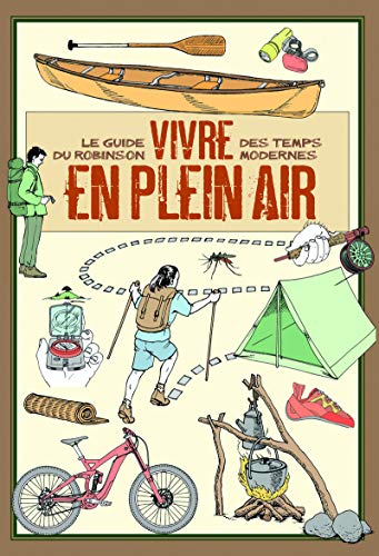 Beispielbild fr Vivre en plein air : Le guide du Robinson des temps modernes zum Verkauf von medimops