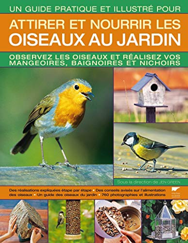 9782603019740: Un guide pratique et illustr pour attirer et nourrir les oiseaux au jardin: Observez les oiseaux et ralisez vos mangeoires, baignoires et nichoirs