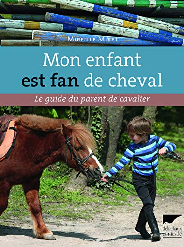 Beispielbild fr Mon enfant est fan de cheval. Le Guide du parent de cavalier zum Verkauf von Librairie Th  la page