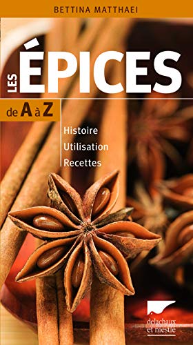 9782603019993: Les Epices de A  Z: Histoire - Utilisation - Recettes