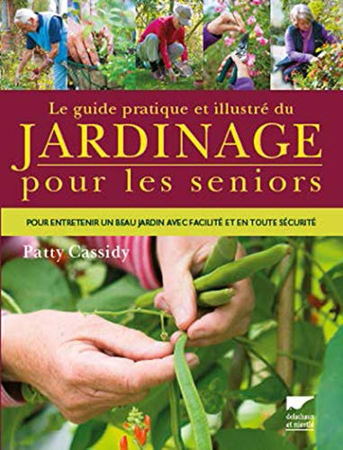 Beispielbild fr Le Guide pratique et illustr du jardinage pour les seniors: Pour entretenir un beau jardin avec facilit et en toute scurit zum Verkauf von Gallix