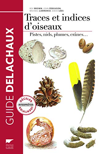 9782603020579: Traces et indices d'oiseaux. Pistes, nids, plumes, crnes... (nvelle d) (Guide Delachaux)