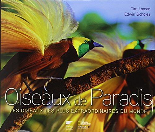 Beispielbild fr Oiseaux de Paradis: Les Oiseaux les plus extraordinaires du monde zum Verkauf von Le Monde de Kamlia