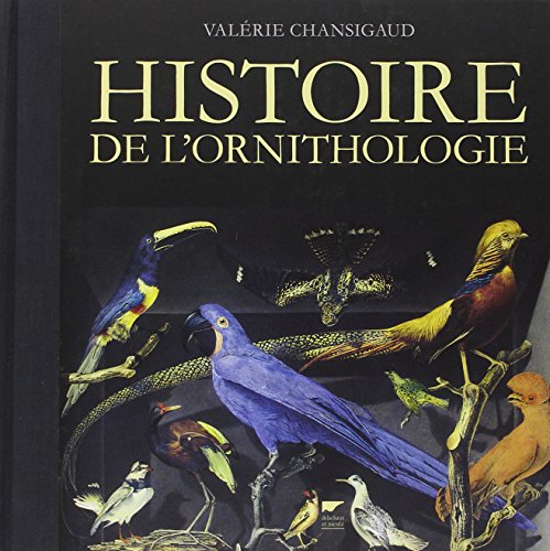 Beispielbild fr Histoire de l'ornithologie zum Verkauf von Le Monde de Kamlia