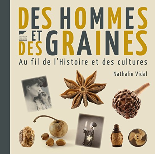 Beispielbild fr Des hommes et des graines: Au fil de l'Histoire et des cultures zum Verkauf von Gallix