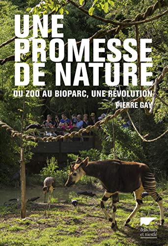 Beispielbild fr Une Promesse De Nature : Du Zoo Au Bioparc, Une Rvolution Dans La Protection Animale zum Verkauf von RECYCLIVRE