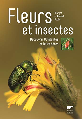 Beispielbild fr Fleurs Et Insectes : Dcouvrir 80 Plantes Et Leurs Htes zum Verkauf von RECYCLIVRE