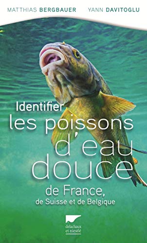Beispielbild fr Identifier les poissons d'eau douce de France: de Suisse et Belgique zum Verkauf von Ammareal
