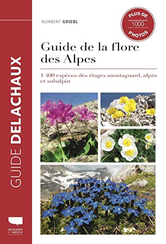 Stock image for Guide de la flore des Alpes: 1400 espces des tages montagnard, alpin et subalpin for sale by Ammareal