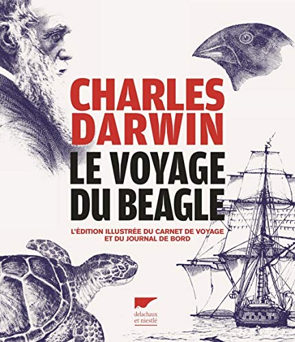 Stock image for Le voyage du Beagle: L'dition illustre du carnet de voyage et du journal de bord for sale by Gallix