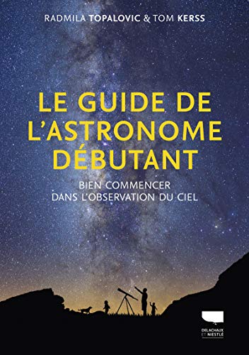 Stock image for Le guide de l'astronome dbutant - Bien commencer dans l'observation du ciel for sale by medimops