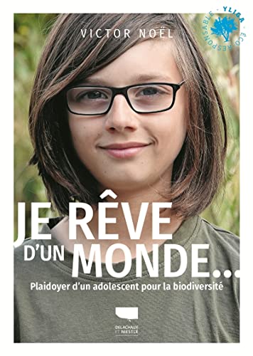 Beispielbild fr Je rêve d'un monde: Plaidoyer d'un adolescent pour la biodiversit zum Verkauf von WorldofBooks