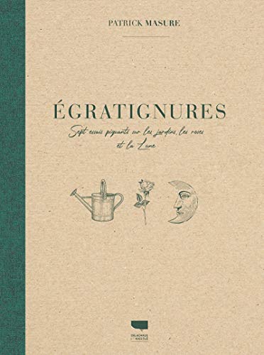 Beispielbild fr Egratignures - Sept essais piquants sur les jardins, les roses et la Lune zum Verkauf von medimops