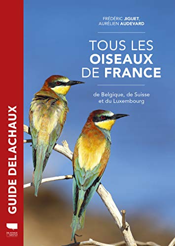 Beispielbild fr Tous les oiseaux de France, de Belgique, de Suisse et du Luxembourg zum Verkauf von medimops