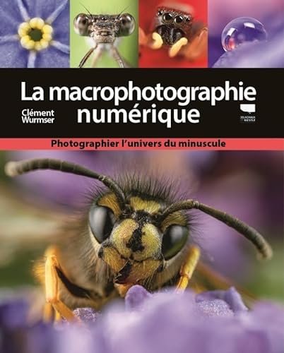 Beispielbild fr La Macrophotographie numrique: Photographier l'univers du minuscule zum Verkauf von Gallix