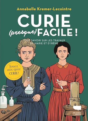 Beispielbild fr Curie (presque) facile: Tout savoir sur les travaux de Marie et Irne Curie zum Verkauf von Gallix