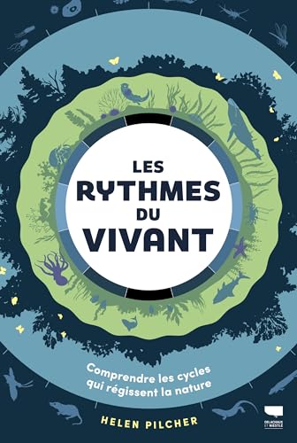 Beispielbild fr Les Rythmes du vivant: Comprendre les cycles qui rgissent la nature zum Verkauf von Gallix