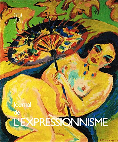 Journal de l'expressionnisme 92 reproductions en couleurs et 146 illustration (L (9782605000265) by [???]